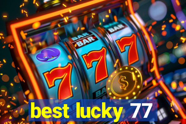 best lucky 77